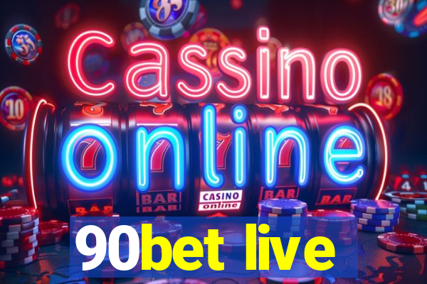 90bet live